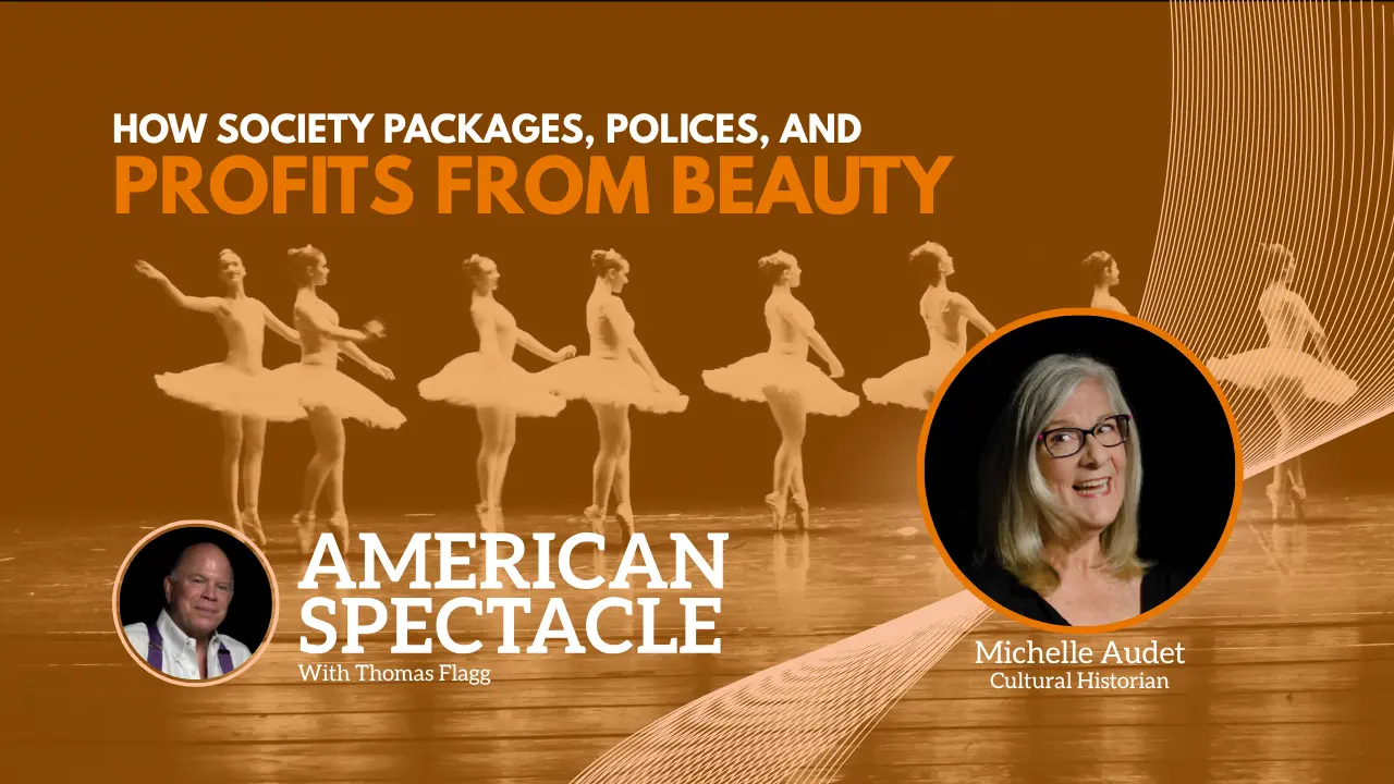 Promo graphic for American Spectacle with Thomas Flagg featuring Michelle Audet, discussing how society profits from beauty, with a background of ballet dancers